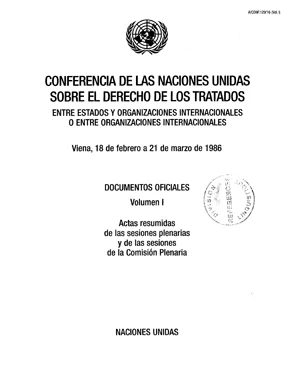 CONFERENCIA DE LAS NACIONES UNIDAS SOBRE EL DERECHO DE LOS TRATADOS ENTRE ESTADOS Y ORGANIZACIONES INTERNACIONALES O ENTRE ORGANIZACIONES INTERNACIONALES Viena, 18 de febrero a 21 de marzo de 1986