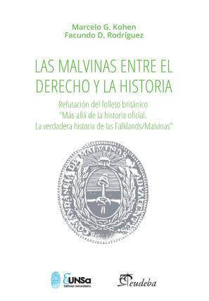 Las Malvinas entre el derecho y la historia Autor: Kohen, Marcelo G., Rodríguez, Facundo D.
