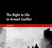 The Right to Life in Armed Conflict Ian Park