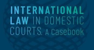 International Law in Domestic Courts A Casebook Edited by Andre Nollkaemper, August Reinisch, Ralph Janik, and Florentina Simlinger