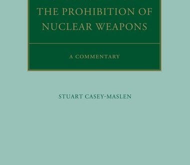 The Treaty on the Prohibition of Nuclear Weapons A Commentary Stuart Casey-Maslen