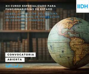 XII Curso Especializado para Funcionarias/os de Estado sobre Utilización del Sistema Interamericano de Protección de los Derechos Humanos