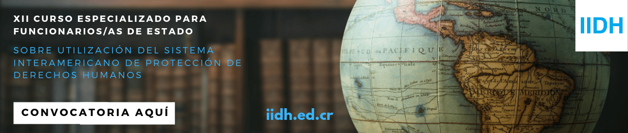 XII Curso Especializado para Funcionarias/os de Estado sobre Utilizaci&oacute;n del Sistema Interamericano de Protecci&oacute;n de los Derechos Humanos