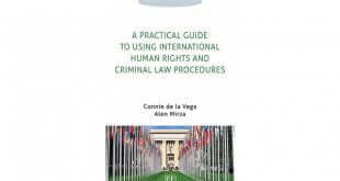 A Practical Guide to Using International Human Rights and Criminal Law Procedures