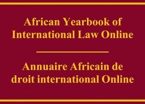 African Yearbook of International Law Online / Annuaire Africain de droit international Online - Volume 23 (2018): Issue 1 (Nov 2018) 2 22116176