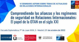 VI Seminario AEPDIRI sobre temas de actualidad en Relaciones Internacionales. “Comprendiendo las alianzas y los regímenes de seguridad en Relaciones Internacionales: El papel de la OTAN en el siglo XXI"