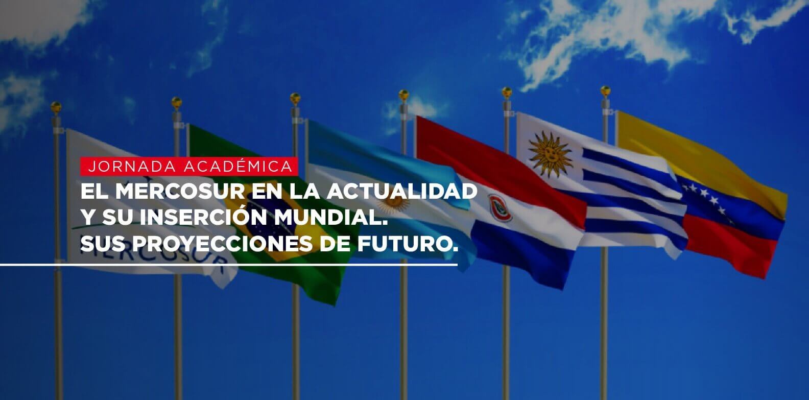 El Mercosur en la actualidad y su inserción mundial. Sus proyecciones de futuro 1 El Mercosur en la actualidad y su inserción mundial. Sus proyecciones de futuro
