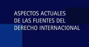 Aspectos actuales de las fuentes del Derecho Internacional