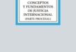 Conceptos y fundamentos de Justicia Internacional