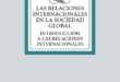 Las relaciones internacionales en la sociedad global