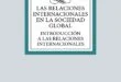 Las relaciones internacionales en la sociedad global